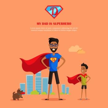 My dad is superhero vector conceptual banner. Flat design. Man with his son in hero capes and dog standing on city landscape background. Father day celebrating. Family values and relationships.. My Dad is Superhero Concept Vector in Flat Design.