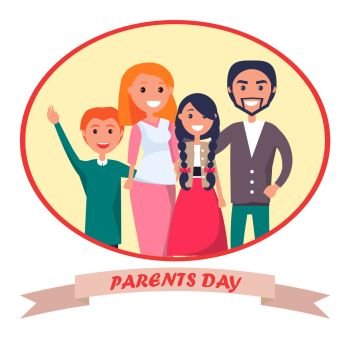 Poster devoted to parents’ day vector illustration of family including father, mother, teenage son, adolescent daughter with inscription beneath in round frame. Poster Devoted to Parents’ Day Celebration