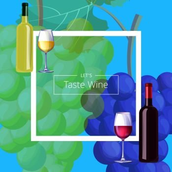Let’s taste vine postcard with bottles and filled glasses on corners of bold white frame. Background of vector illustration is huge grape bunches. Let’s Taste Vine Postcard Vector Illustration