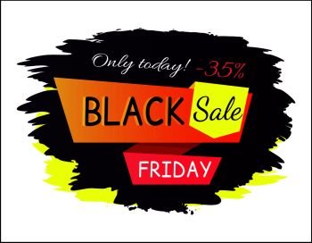 Only today -35% black Friday sale, promo poster with sticker consisting of text written on ribbons vector illustration isolated on white. Only Today -35% Black Friday Vector Illustration