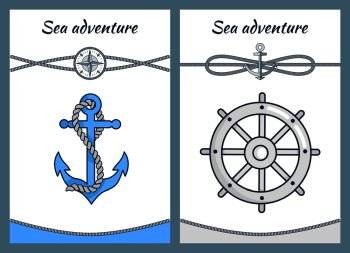 Sea adventure color posters, vector illustrations isolated on white, big handwheel, cordages loop, intersecting ropes, cordage coiled on blue anchor. Sea Adventure Color Posters, Vector Illustration