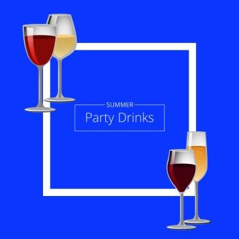 Summer party drinks color vector illustration with red and white wines in various shape goblets, squared frame, text sample, isolated on blue backdrop. Summer Party Drinks Color Vector Illustration