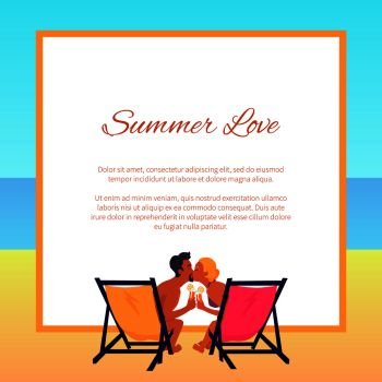 Summer love poster with pace for text and suntanned couple in swimwear sitting on recliners with tasty sweet cocktails and kissing vector illustration. Couple Sits on Recliners with Cocktails and Kisses