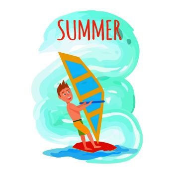 Summer poster windsurfing seasonal sport activity, male with surfboard holding sail, excited man windsurfer vector illustration summertime recreation.. Summer Poster Windsurfing Summer Sport Activity