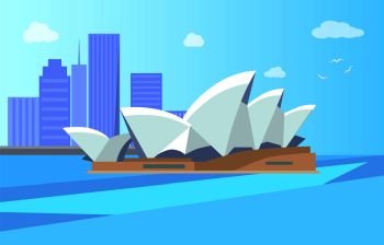 Sydney Opera House and view of city, Australian lifestyle and look, town with skyscrapers in centre, Australia tourist destination vector illustration. Sydney Opera House and City Vector Illustration