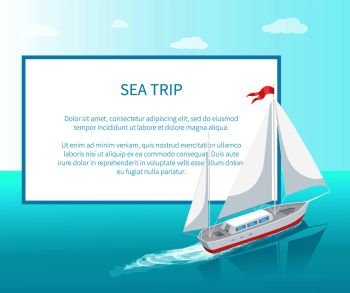Sea trip poster with frame modern yacht marine nautical personal ship icon. Sail boat with white canvas sailing in deep blue waters and leave trace vector. Sea Trip Poster Frame Modern Yacht Marine Ship