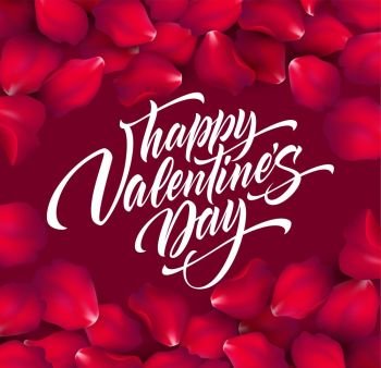 Happy Valentines day hand lettering, modern calligraphy, on rose petals colorful beautiful background. Vector illustration EPS10. Happy Valentines day hand lettering, modern calligraphy, on rose petals colorful beautiful background. Vector illustration