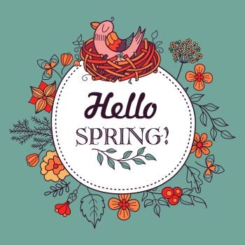 Cute spring illustration. A wreath of flowers and leaves. Bird nest with young birds. The inscription Hello, spring!