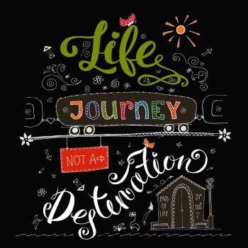 Life is a journey not destination card. Funny  Hand drawn lettering . Design element, Exploring typography.Stock vector illustration. Life is a journey not destination card. Funny  Hand drawn letter