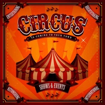 Illustration of retro and vintage circus poster background, with marquee, big top, elegant titles and grunge texture for arts festival events and entertainment background. Vintage Circus Poster With Big Top