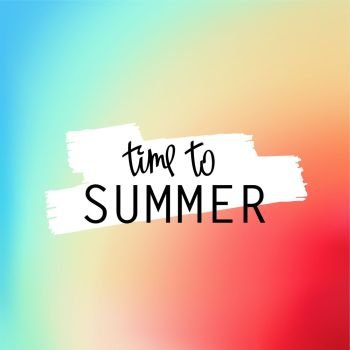 Time To Summer. Trendy lettering and bright iridescent multicolored background. Vector mesh illustration. Summer background