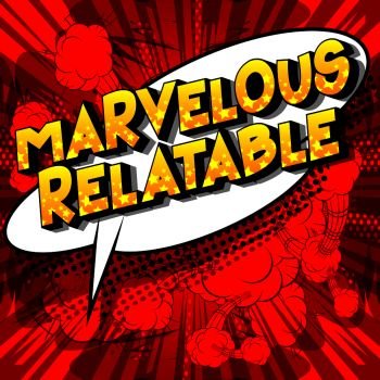 Marvelous Relatable - Vector illustrated comic book style phrase.