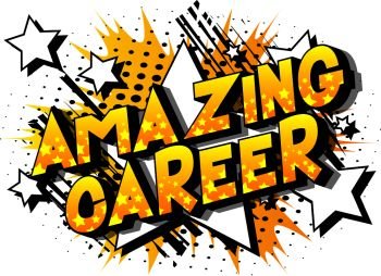 Amazing Career - Vector illustrated comic book style phrase on abstract background.