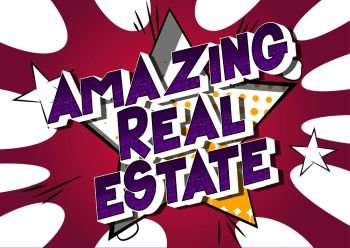 Amazing Real Estate - Vector illustrated comic book style phrase on abstract background.