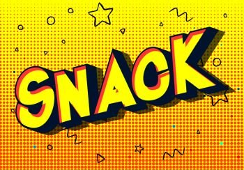 Snack - Vector illustrated comic book style phrase on abstract background.