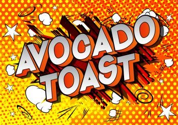 Avocado Toast - Vector illustrated comic book style phrase on abstract background.