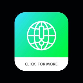 Globe, Internet, Browser, World Mobile App Button. Android and IOS Line Version