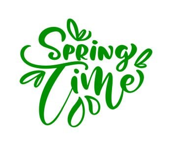 Green Calligraphy lettering phrase Spring Time. Vector Hand Drawn Isolated text. sketch doodle design for greeting card, scrapbook, print.. Green Calligraphy lettering phrase Spring Time. Vector Hand Drawn Isolated text. sketch doodle design for greeting card, scrapbook, print