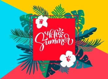 Text Hello summer in geometric floral palm leaves frame. Hand drawn lettering calligraphy vector illustration. quote design logo greeting card. Inspiration typography poster, banner.. Text Hello summer in geometric floral palm leaves frame. Hand drawn lettering calligraphy vector illustration. quote design logo greeting card. Inspiration typography poster, banner