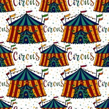 Seamless pattern circus tent. Hand drawn vector background. Carnival decoration.. Seamless pattern circus tent. Hand drawn vector background. Carnival decoration