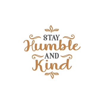 Stay humble and kind quote lettering