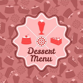 Restaurant cafe dessert menu template with sweet cakes and icecream badge and background vector illustration