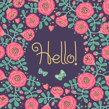 Vector floral card with frame from flowers, leaves and text Hello. Bright romantic cartoon card in vector