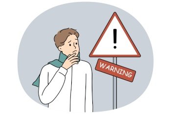 Anxious man standing near warning sign. Worried unhappy guy look at road sign notify alert. Vector illustration.. Anxious man stand near warning road sign