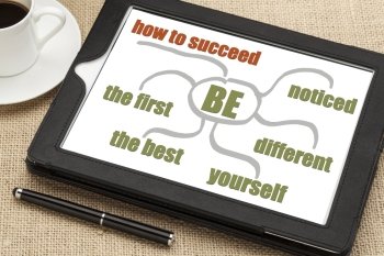 how to succeed tips on a digital tablet  - be the first, the best, different, yourself, and noticed