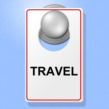Travel Sign Showing Go On Leave And Time Off