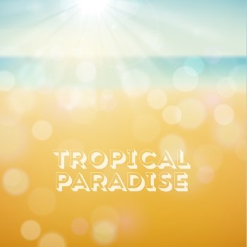 Tropical paradise. Summer poster on beach bokeh background. Vector eps10.